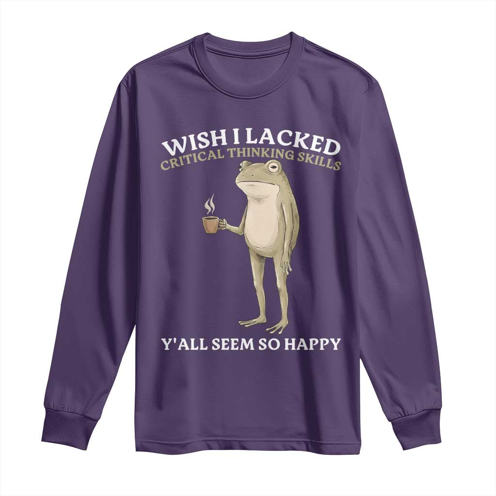 Funny Sarcastic Frog Drinking Coffee Meme Long Sleeve Shirt Wish I Lacked Critical Thinking Skills Y'all Seem So Happy Retro Vintage