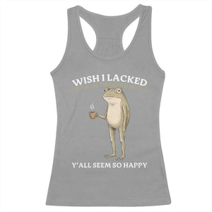 Funny Sarcastic Frog Drinking Coffee Meme Racerback Tank Top Wish I Lacked Critical Thinking Skills Y'all Seem So Happy Retro Vintage
