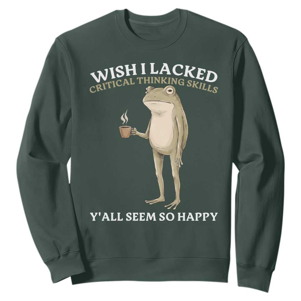 Funny Sarcastic Frog Drinking Coffee Meme Sweatshirt Wish I Lacked Critical Thinking Skills Y'all Seem So Happy Retro Vintage