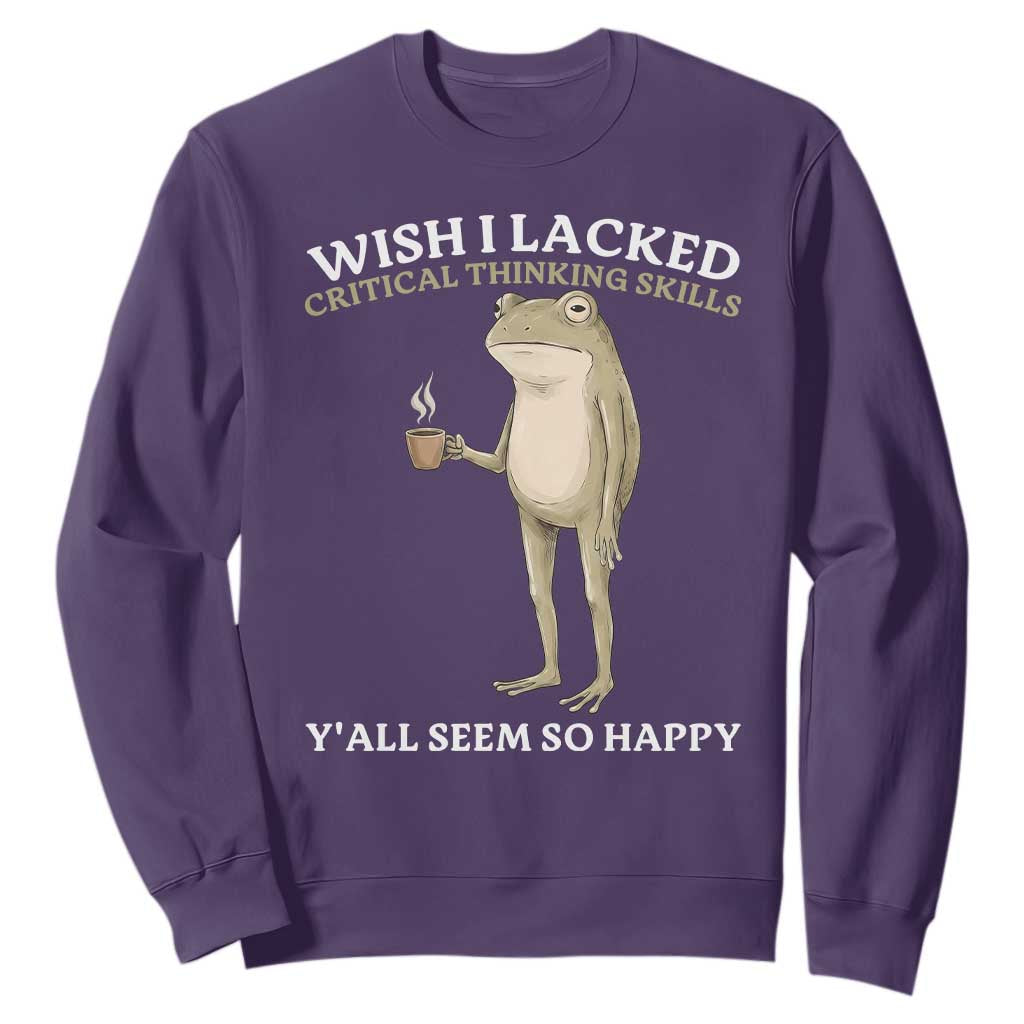 Funny Sarcastic Frog Drinking Coffee Meme Sweatshirt Wish I Lacked Critical Thinking Skills Y'all Seem So Happy Retro Vintage