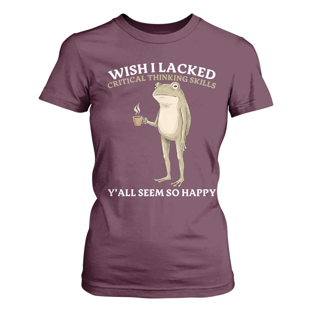 Funny Sarcastic Frog Drinking Coffee Meme T Shirt For Women Wish I Lacked Critical Thinking Skills Y'all Seem So Happy Retro Vintage
