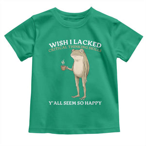 Funny Sarcastic Frog Drinking Coffee Meme Toddler T Shirt Wish I Lacked Critical Thinking Skills Y'all Seem So Happy Retro Vintage
