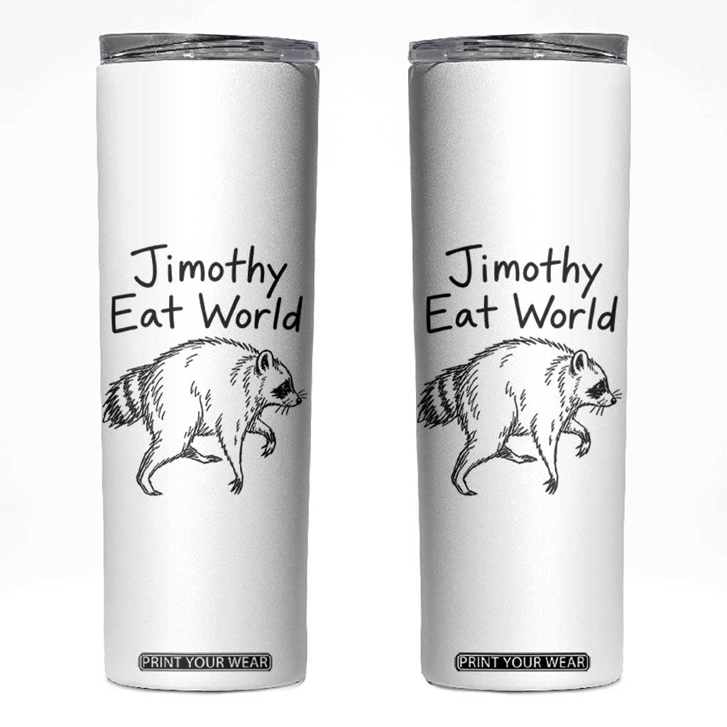 Jimothy Eat World Funny Music Parody Skinny Tumbler Viral Seattle Raccoon Trash Panda Meme TS02 White Print Your Wear