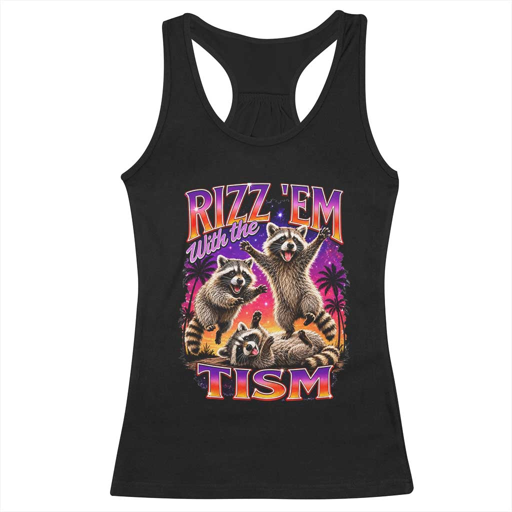 Rizz Em With The Tism Funny Raccoon Racerback Tank Top Trash Panda Vintage Bootleg Graphic TS02 Black Print Your Wear