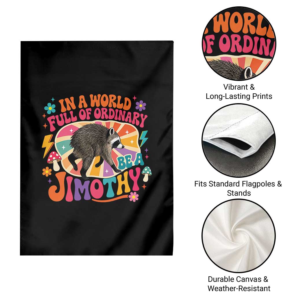 In A World Full Of Ordinary Be A Jimothy Psychedelic Style Garden Flag Retro Groovy Seattle Raccoon Legend Graphic