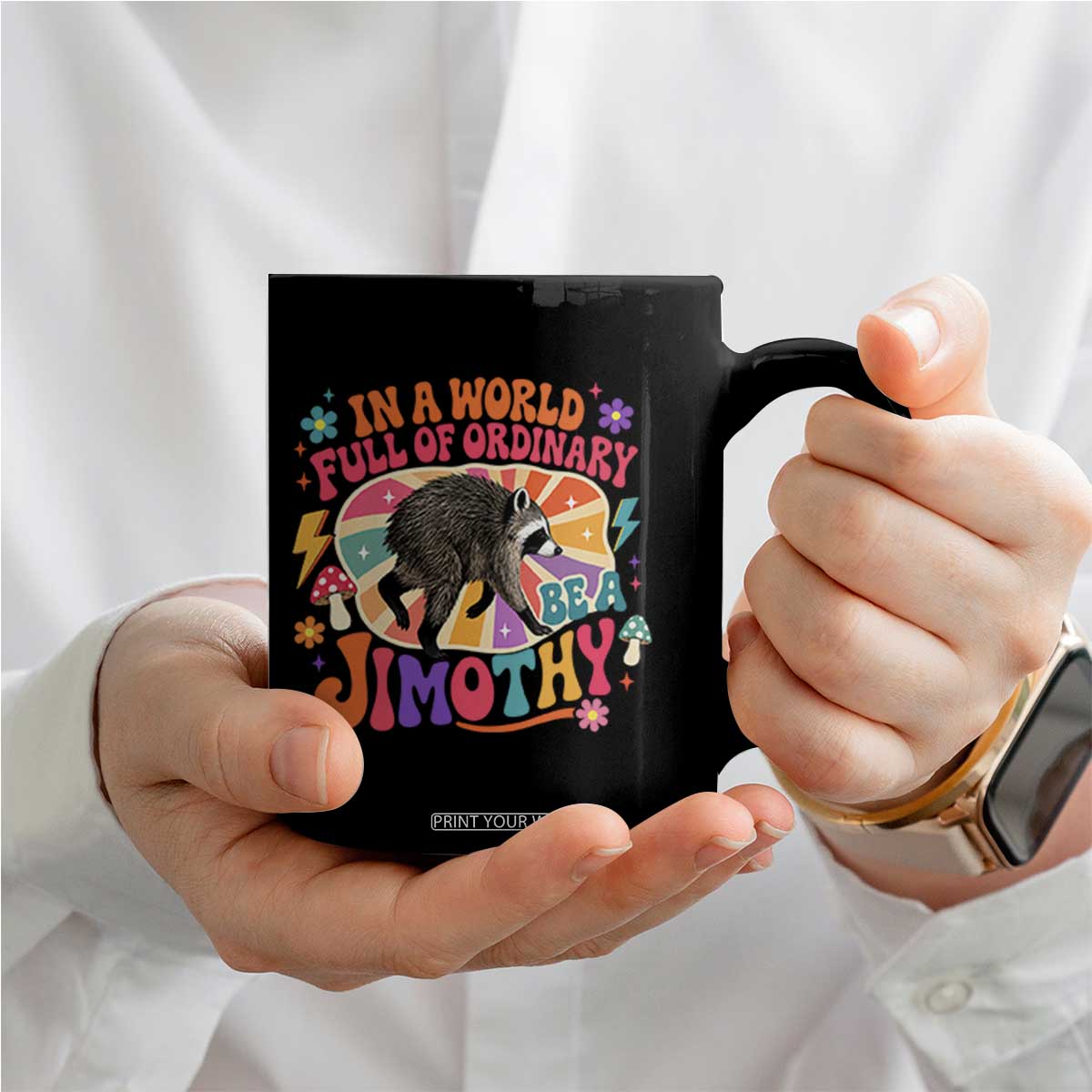 In A World Full Of Ordinary Be A Jimothy Psychedelic Style Coffee Mug Retro Groovy Seattle Raccoon Legend Graphic
