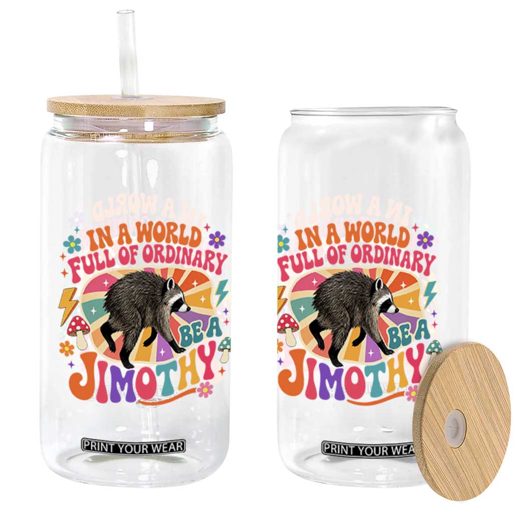 In A World Full Of Ordinary Be A Jimothy Psychedelic Style Glass Can Retro Groovy Seattle Raccoon Legend Graphic
