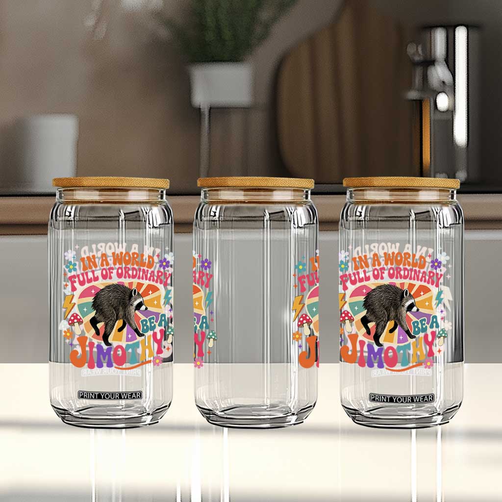 In A World Full Of Ordinary Be A Jimothy Psychedelic Style Glass Can Retro Groovy Seattle Raccoon Legend Graphic