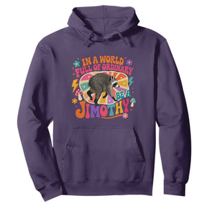 In A World Full Of Ordinary Be A Jimothy Psychedelic Style Hoodie Retro Groovy Seattle Raccoon Legend Graphic