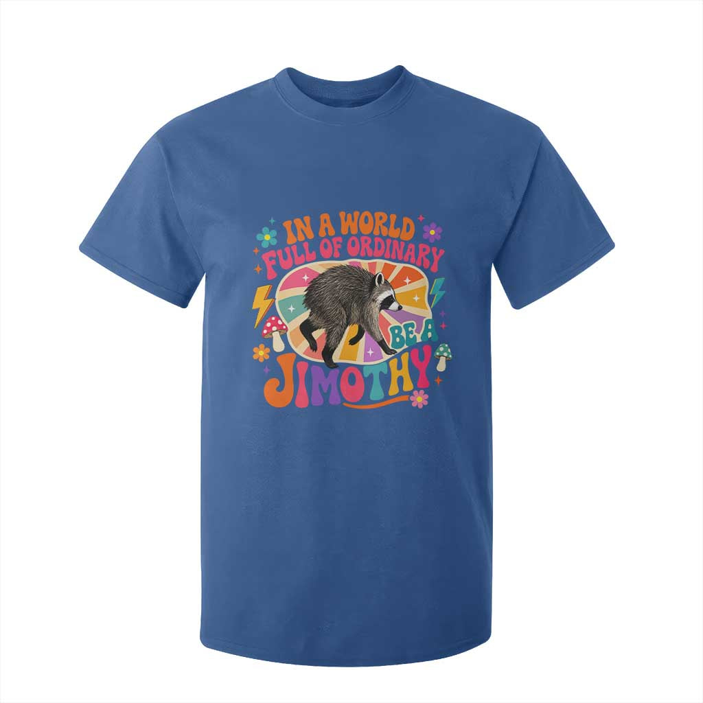 In A World Full Of Ordinary Be A Jimothy Psychedelic Style T Shirt For Kid Retro Groovy Seattle Raccoon Legend Graphic