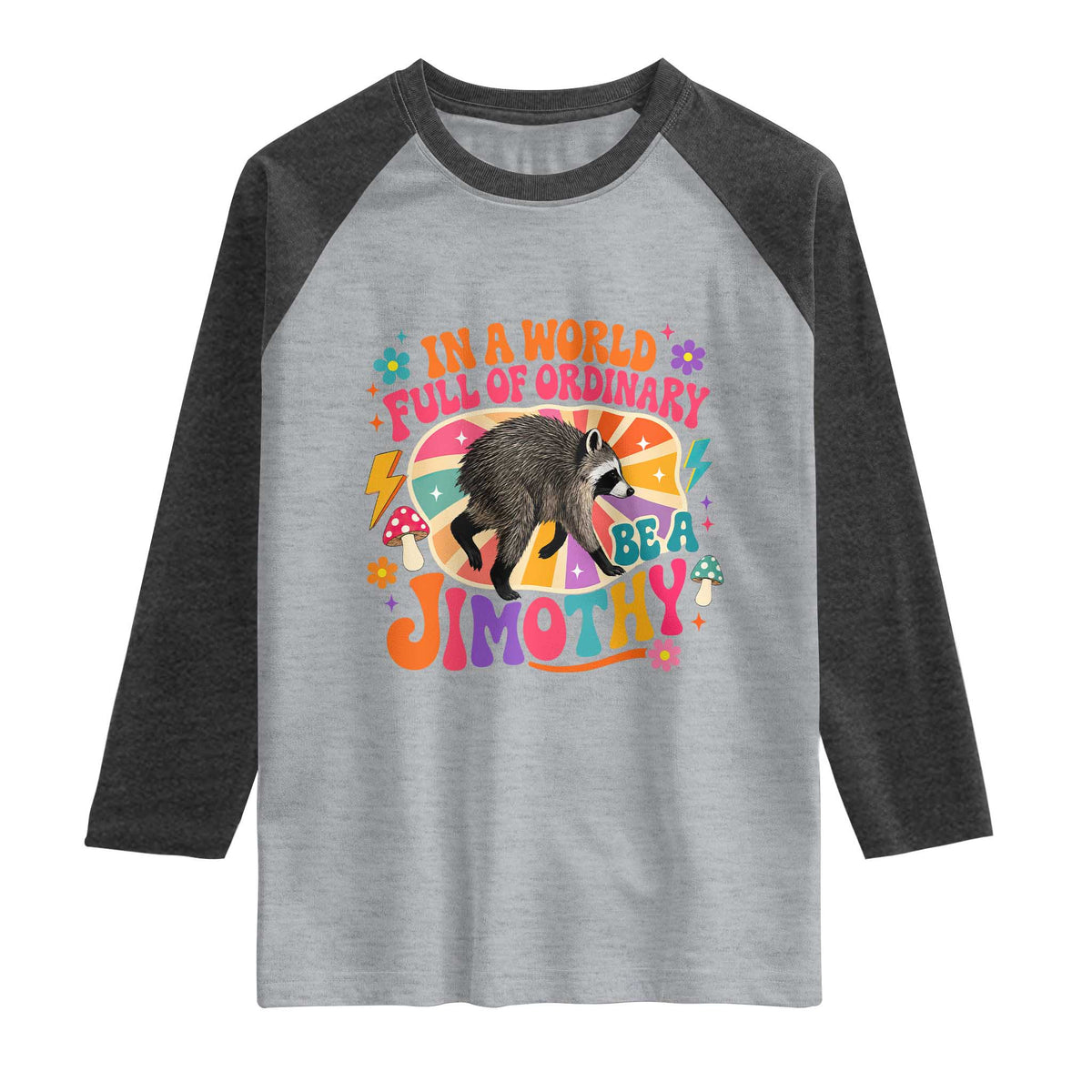 In A World Full Of Ordinary Be A Jimothy Psychedelic Style Raglan Shirt Retro Groovy Seattle Raccoon Legend Graphic