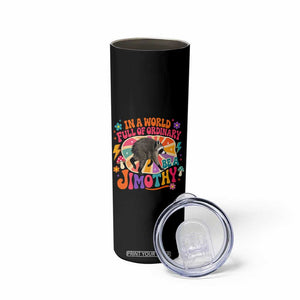 In A World Full Of Ordinary Be A Jimothy Psychedelic Style Skinny Tumbler Retro Groovy Seattle Raccoon Legend Graphic