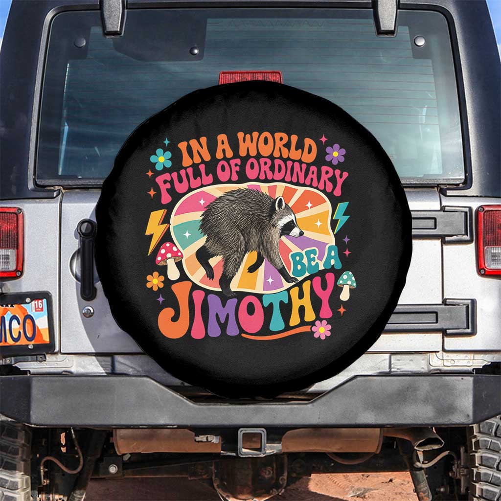 In A World Full Of Ordinary Be A Jimothy Psychedelic Style Spare Tire Cover Retro Groovy Seattle Raccoon Legend Graphic