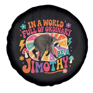 In A World Full Of Ordinary Be A Jimothy Psychedelic Style Spare Tire Cover Retro Groovy Seattle Raccoon Legend Graphic