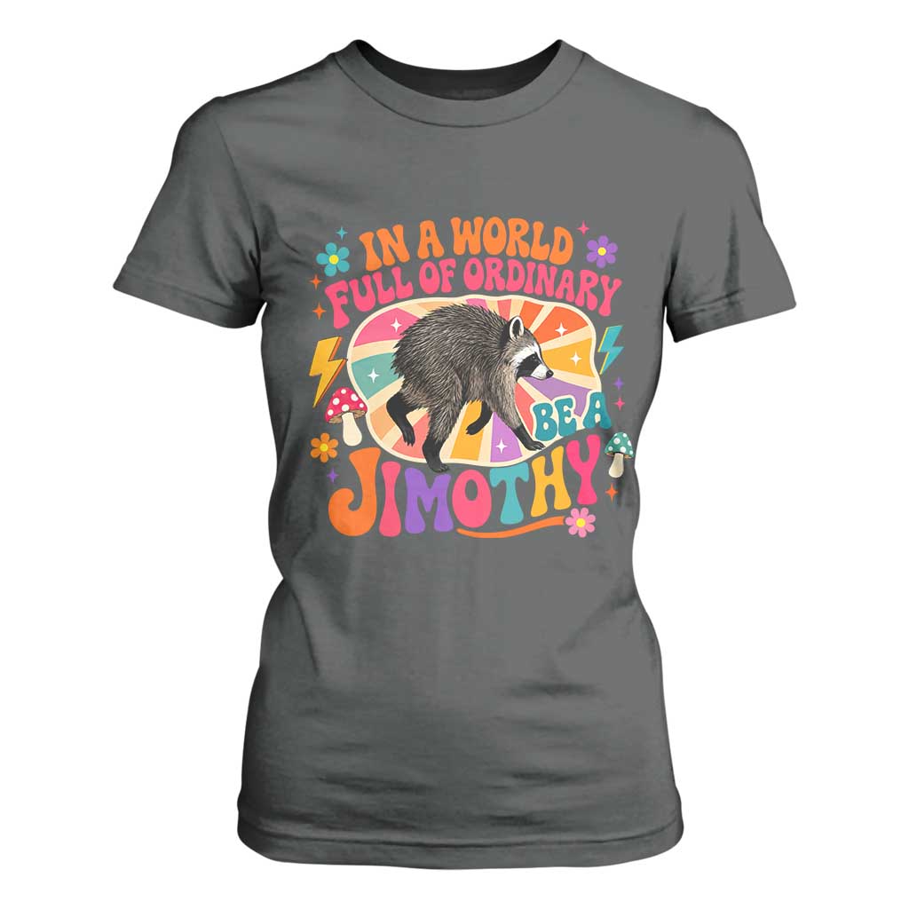 In A World Full Of Ordinary Be A Jimothy Psychedelic Style T Shirt For Women Retro Groovy Seattle Raccoon Legend Graphic