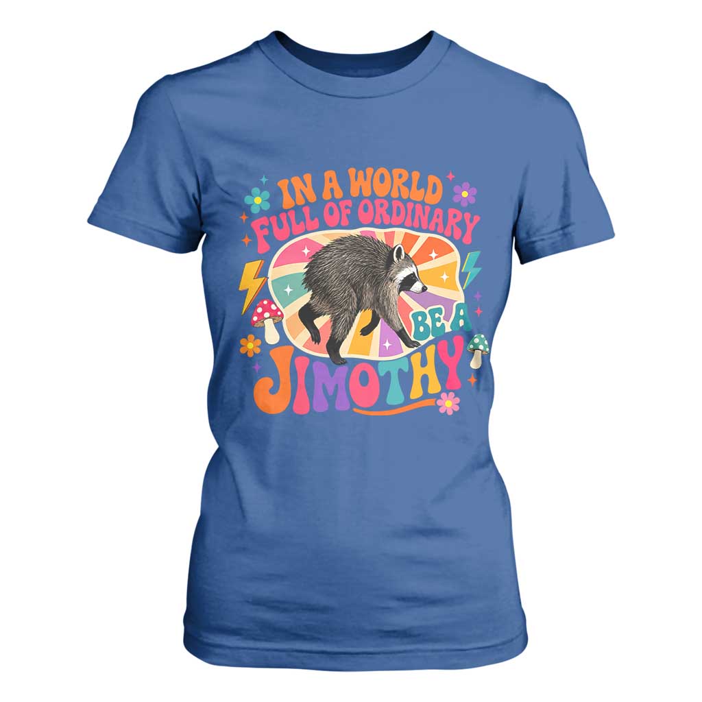 In A World Full Of Ordinary Be A Jimothy Psychedelic Style T Shirt For Women Retro Groovy Seattle Raccoon Legend Graphic