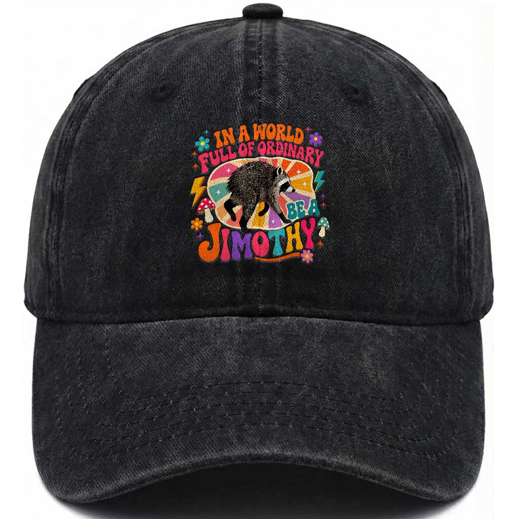 In A World Full Of Ordinary Be A Jimothy Psychedelic Style Washed Cotton Baseball Cap Retro Groovy Seattle Raccoon Legend Graphic TS02 Print Your Wear