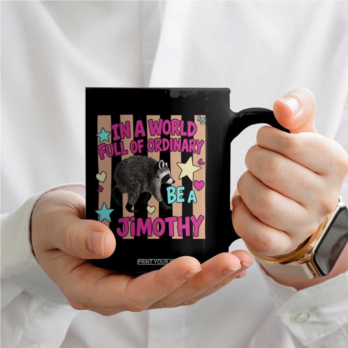 In A World Full Of Ordinary Be A Jimothy Preppy Style Coffee Mug Cute Y2K Pop Seattle Raccoon Legend Graphic