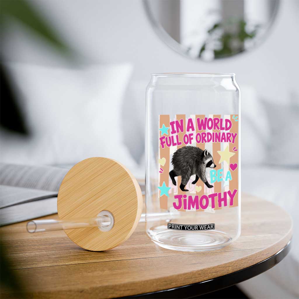 In A World Full Of Ordinary Be A Jimothy Preppy Style Glass Can Cute Y2K Pop Seattle Raccoon Legend Graphic