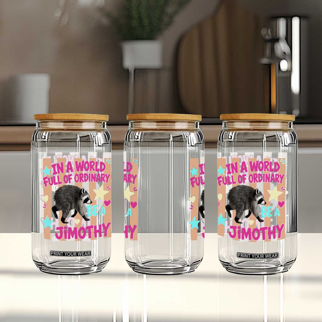 In A World Full Of Ordinary Be A Jimothy Preppy Style Glass Can Cute Y2K Pop Seattle Raccoon Legend Graphic