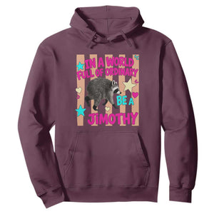 In A World Full Of Ordinary Be A Jimothy Preppy Style Hoodie Cute Y2K Pop Seattle Raccoon Legend Graphic