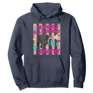 In A World Full Of Ordinary Be A Jimothy Preppy Style Hoodie Cute Y2K Pop Seattle Raccoon Legend Graphic