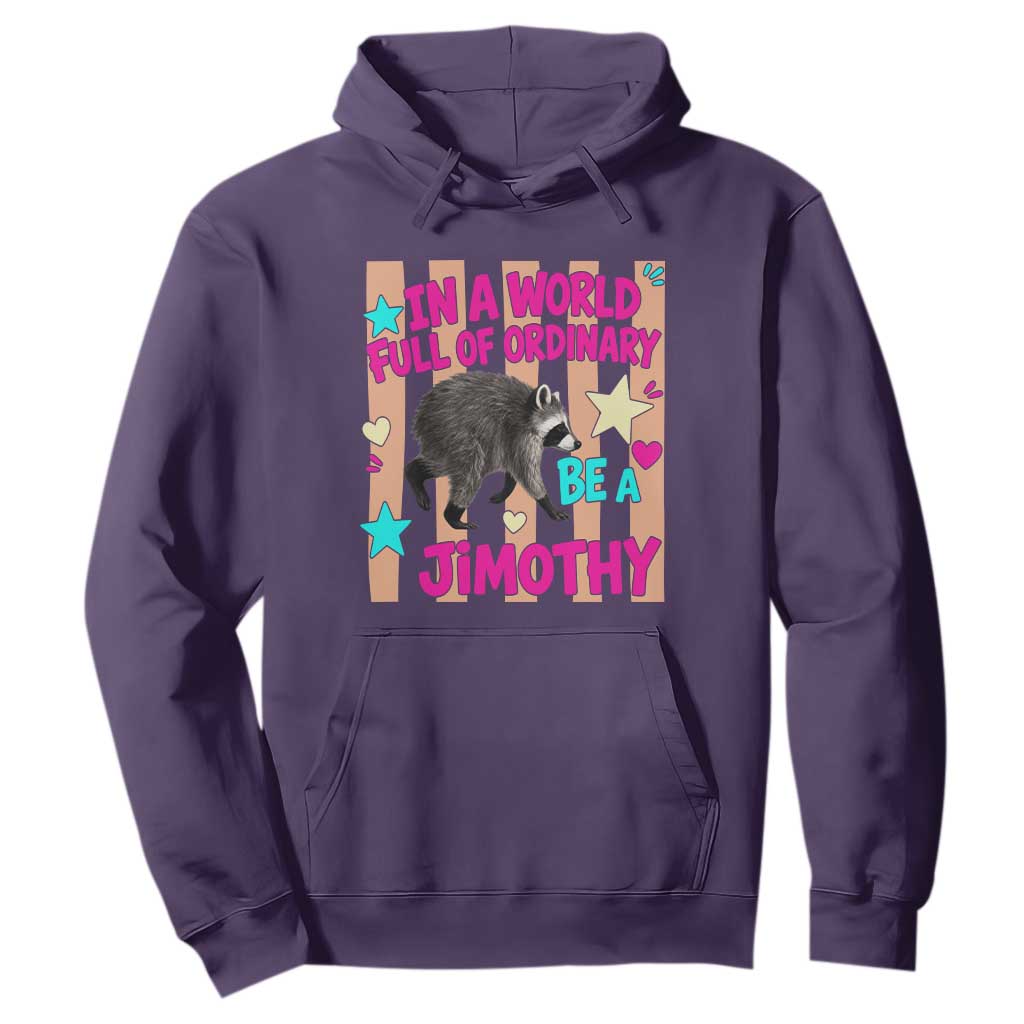 In A World Full Of Ordinary Be A Jimothy Preppy Style Hoodie Cute Y2K Pop Seattle Raccoon Legend Graphic