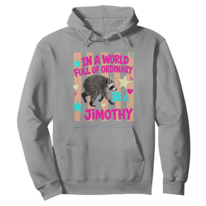 In A World Full Of Ordinary Be A Jimothy Preppy Style Hoodie Cute Y2K Pop Seattle Raccoon Legend Graphic