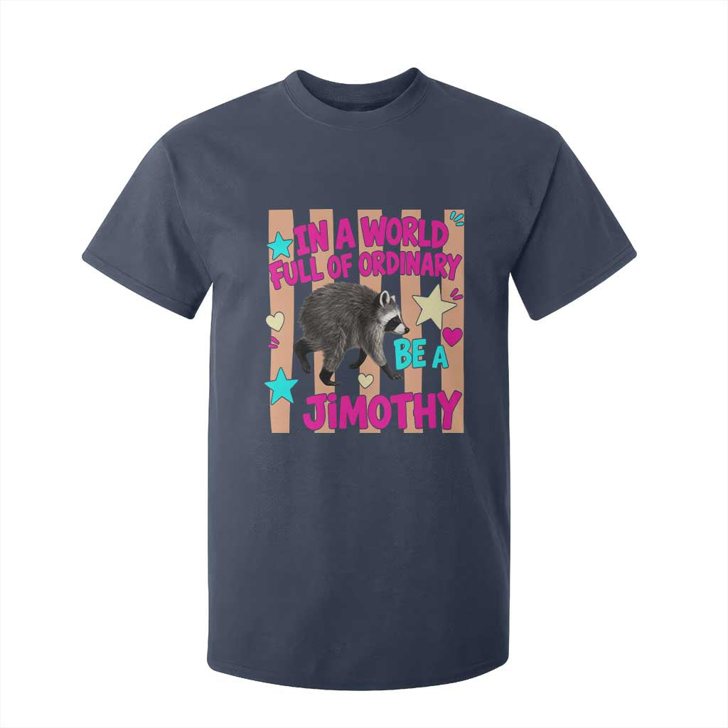 In A World Full Of Ordinary Be A Jimothy Preppy Style T Shirt For Kid Cute Y2K Pop Seattle Raccoon Legend Graphic