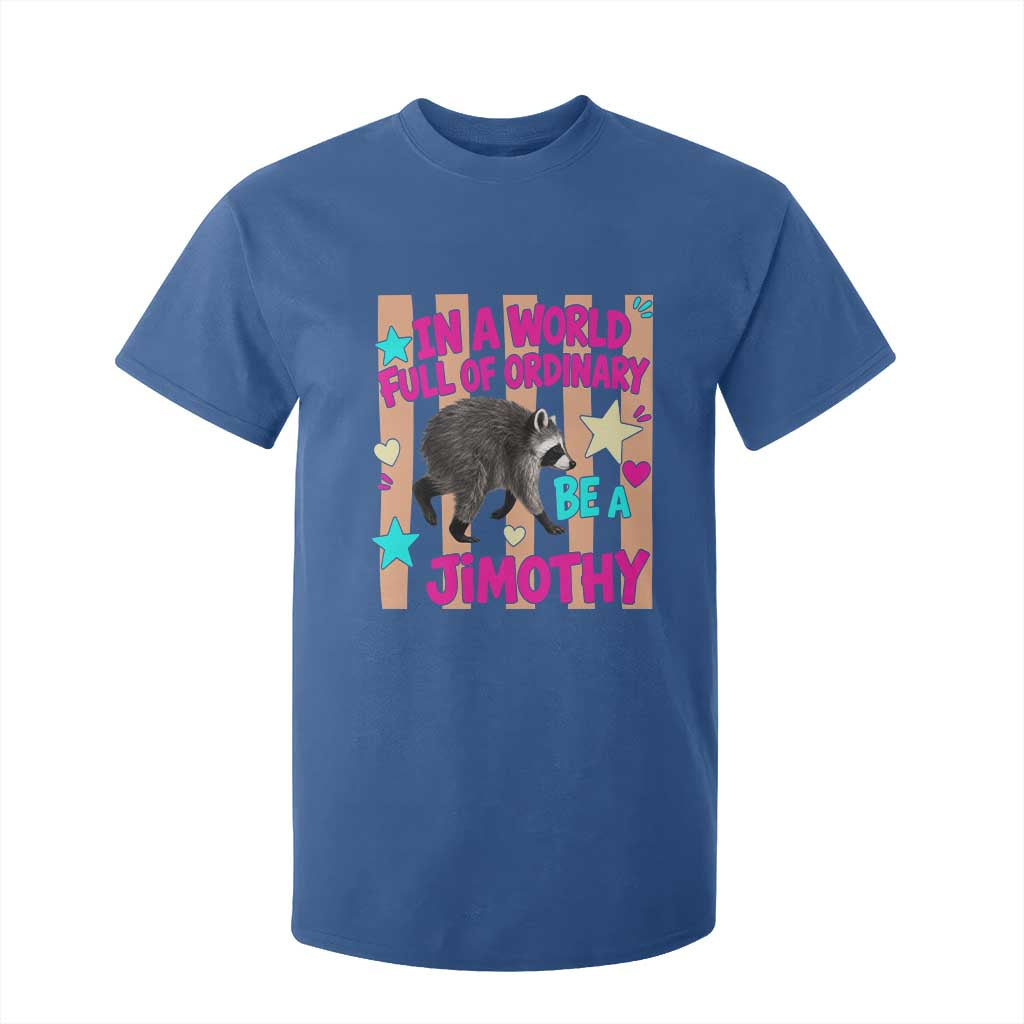 In A World Full Of Ordinary Be A Jimothy Preppy Style T Shirt For Kid Cute Y2K Pop Seattle Raccoon Legend Graphic