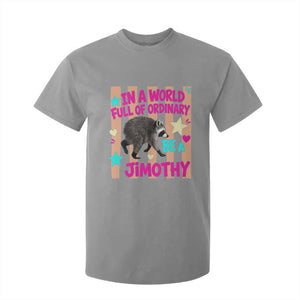 In A World Full Of Ordinary Be A Jimothy Preppy Style T Shirt For Kid Cute Y2K Pop Seattle Raccoon Legend Graphic