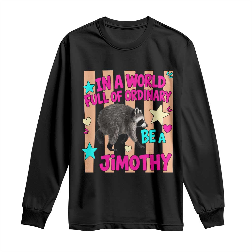 In A World Full Of Ordinary Be A Jimothy Preppy Style Long Sleeve Shirt Cute Y2K Pop Seattle Raccoon Legend Graphic TS02 Black Print Your Wear