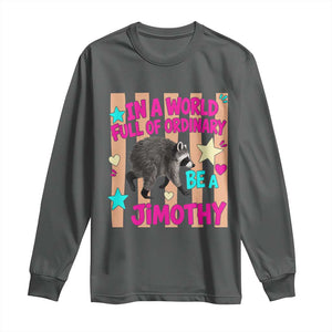 In A World Full Of Ordinary Be A Jimothy Preppy Style Long Sleeve Shirt Cute Y2K Pop Seattle Raccoon Legend Graphic