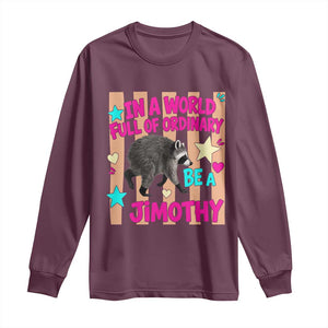 In A World Full Of Ordinary Be A Jimothy Preppy Style Long Sleeve Shirt Cute Y2K Pop Seattle Raccoon Legend Graphic
