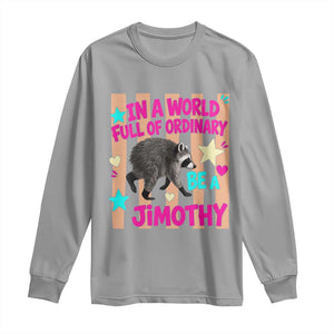 In A World Full Of Ordinary Be A Jimothy Preppy Style Long Sleeve Shirt Cute Y2K Pop Seattle Raccoon Legend Graphic