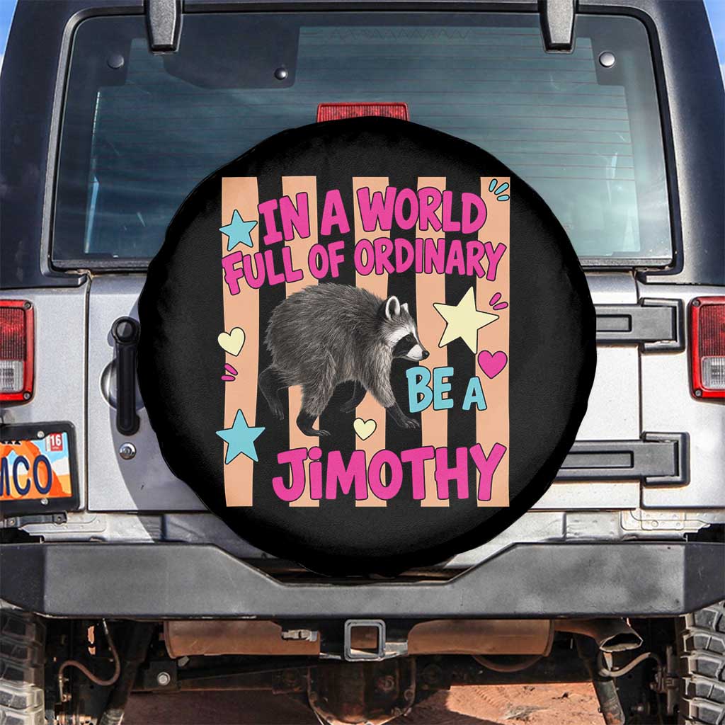 In A World Full Of Ordinary Be A Jimothy Preppy Style Spare Tire Cover Cute Y2K Pop Seattle Raccoon Legend Graphic TS02 No hole Black Print Your Wear