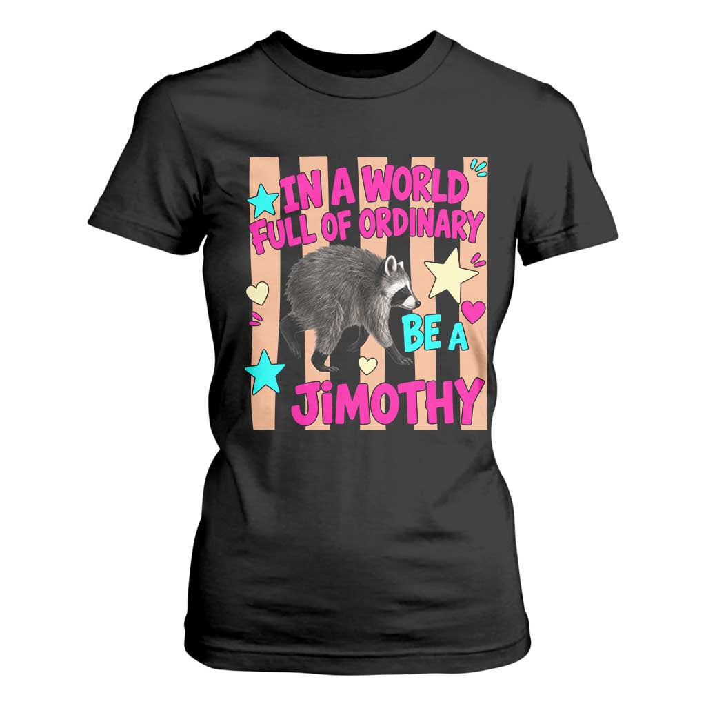 In A World Full Of Ordinary Be A Jimothy Preppy Style T Shirt For Women Cute Y2K Pop Seattle Raccoon Legend Graphic