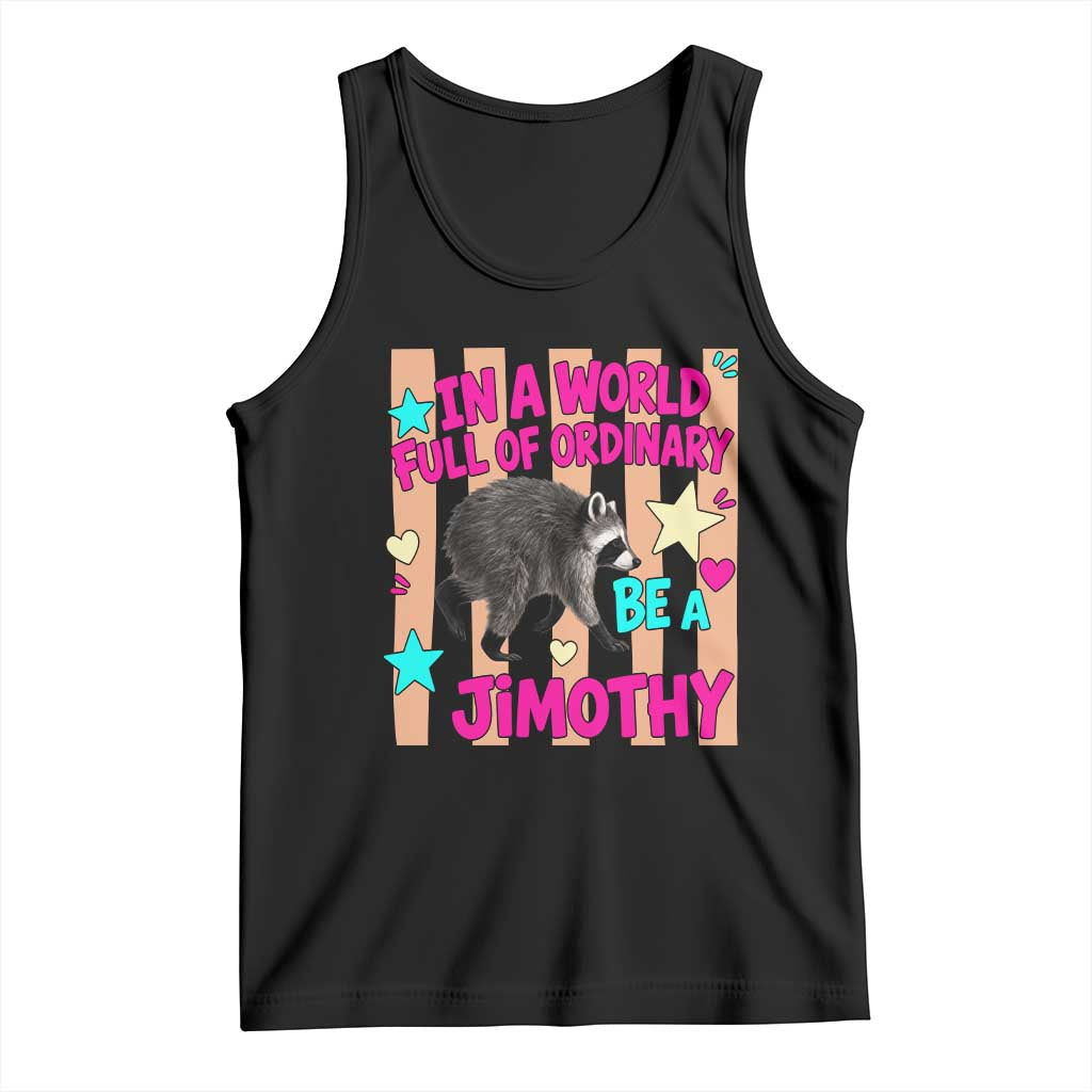 In A World Full Of Ordinary Be A Jimothy Preppy Style Tank Top Cute Y2K Pop Seattle Raccoon Legend Graphic TS02 Black Print Your Wear