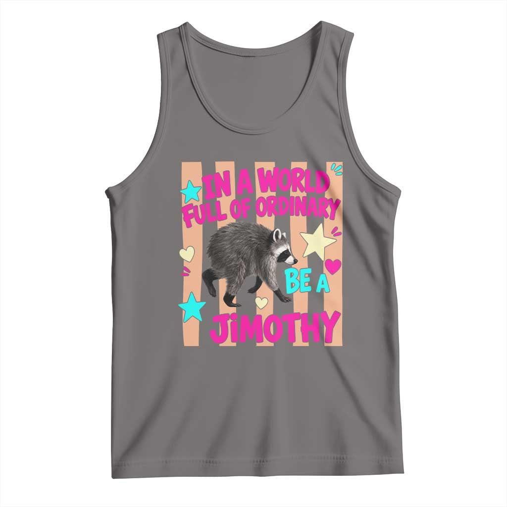 In A World Full Of Ordinary Be A Jimothy Preppy Style Tank Top Cute Y2K Pop Seattle Raccoon Legend Graphic