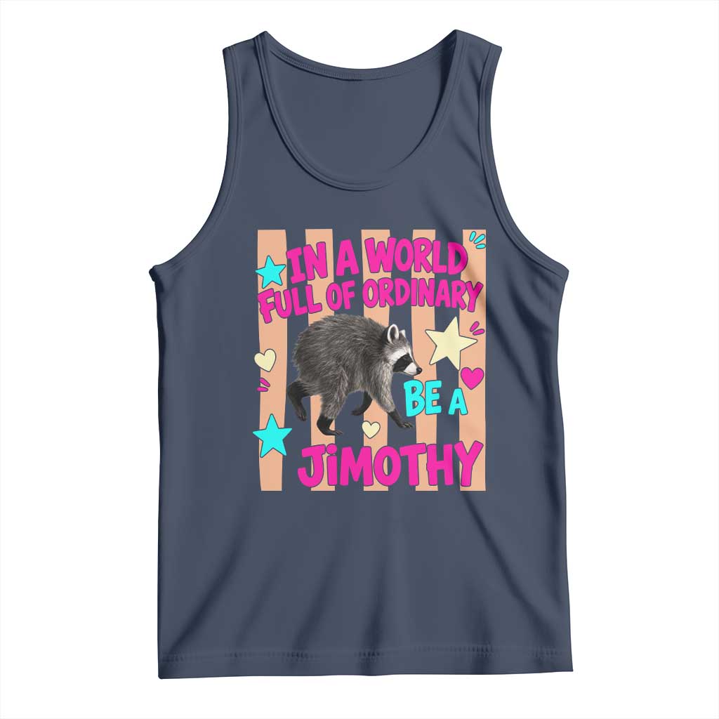 In A World Full Of Ordinary Be A Jimothy Preppy Style Tank Top Cute Y2K Pop Seattle Raccoon Legend Graphic