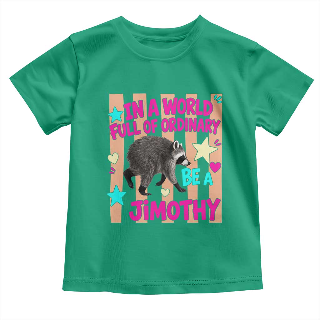 In A World Full Of Ordinary Be A Jimothy Preppy Style Toddler T Shirt Cute Y2K Pop Seattle Raccoon Legend Graphic