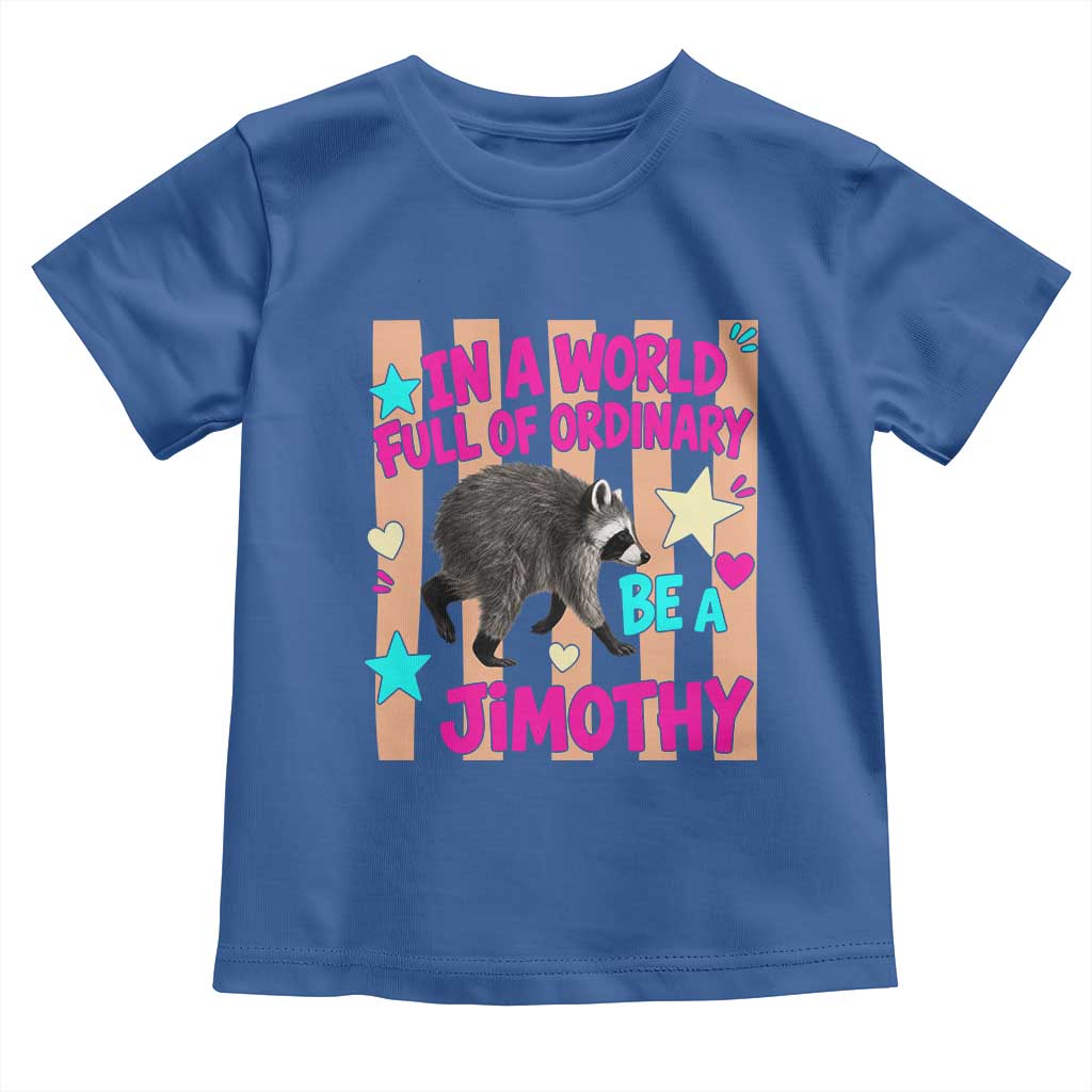 In A World Full Of Ordinary Be A Jimothy Preppy Style Toddler T Shirt Cute Y2K Pop Seattle Raccoon Legend Graphic