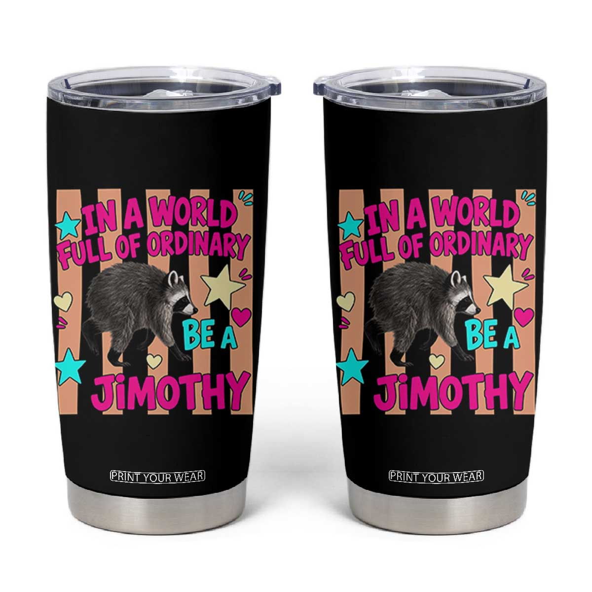 In A World Full Of Ordinary Be A Jimothy Preppy Style Tumbler Cup Cute Y2K Pop Seattle Raccoon Legend Graphic