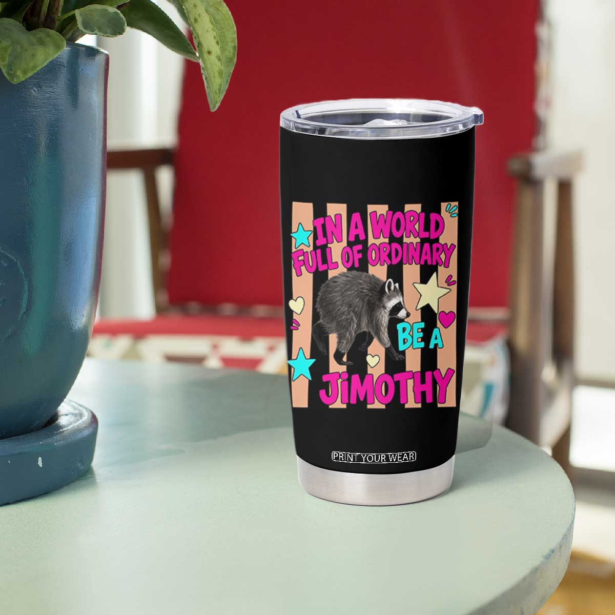 In A World Full Of Ordinary Be A Jimothy Preppy Style Tumbler Cup Cute Y2K Pop Seattle Raccoon Legend Graphic