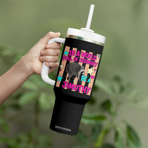 In A World Full Of Ordinary Be A Jimothy Preppy Style Tumbler With Handle Cute Y2K Pop Seattle Raccoon Legend Graphic