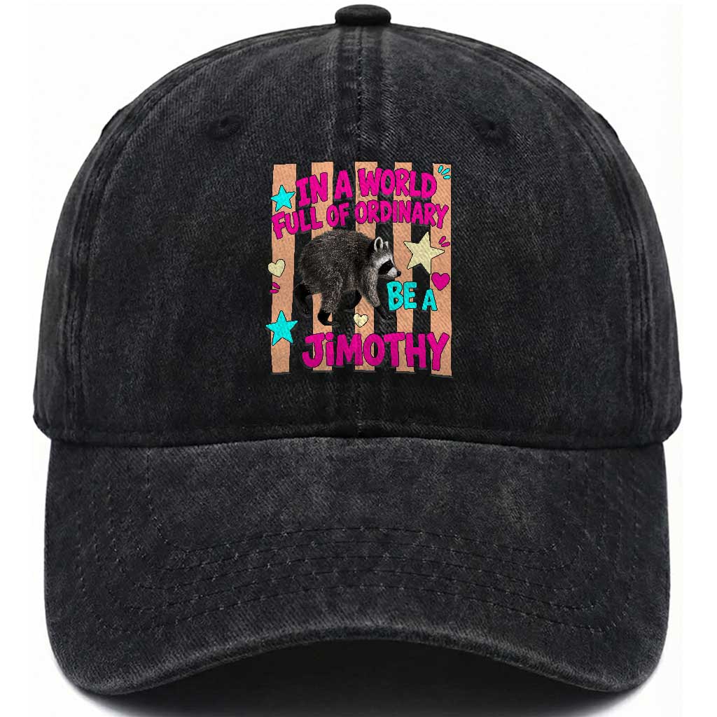 In A World Full Of Ordinary Be A Jimothy Preppy Style Washed Cotton Baseball Cap Cute Y2K Pop Seattle Raccoon Legend Graphic TS02 Print Your Wear