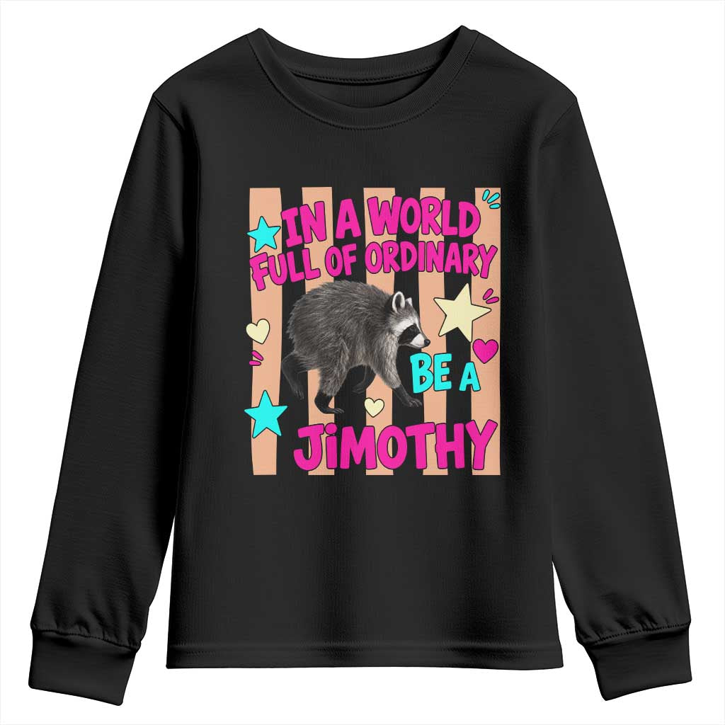 In A World Full Of Ordinary Be A Jimothy Preppy Style Youth Sweatshirt Cute Y2K Pop Seattle Raccoon Legend Graphic TS02 Black Print Your Wear