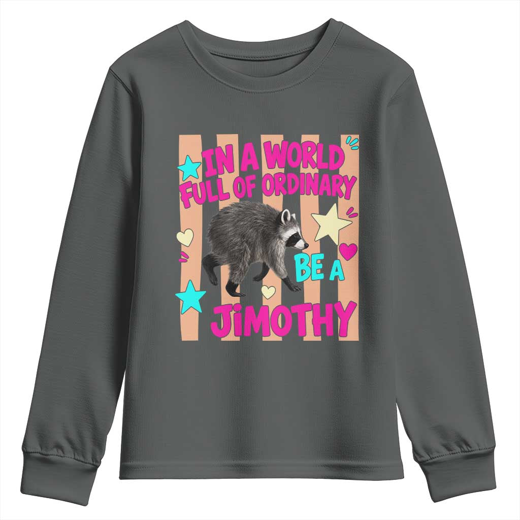 In A World Full Of Ordinary Be A Jimothy Preppy Style Youth Sweatshirt Cute Y2K Pop Seattle Raccoon Legend Graphic