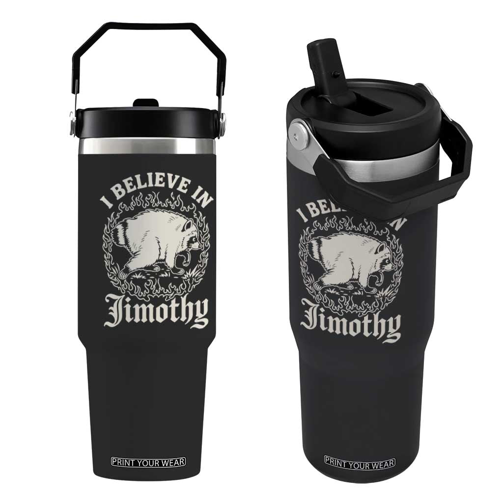 I Believe In Jimothy the Seattle Raccoon Flip Straw Tumbler Flaming Circle Vintage Feral Legend Trash Panda Supporter TS02 One Size: 30 oz Black Print Your Wear