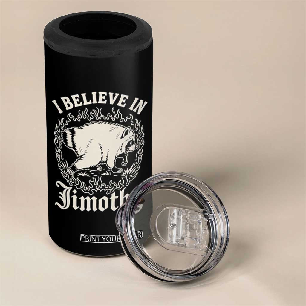 I Believe In Jimothy the Seattle Raccoon 4 in 1 Can Cooler Tumbler Flaming Circle Vintage Feral Legend Trash Panda Supporter